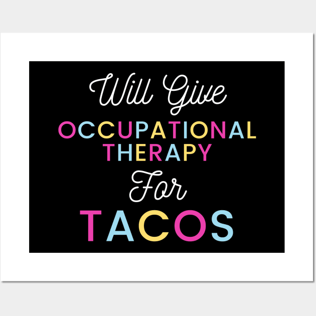 Will give Occupational Therapy for Tacos colorful typography design for Mexican food loving Occupational Therapists Wall Art by BlueLightDesign